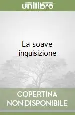 Vendita Finale La soave inquisizione