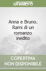 Super Prezzo Anna e Bruno. Rami di un romanzo inedito