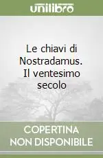 Super Prezzo Le chiavi di Nostradamus. Il ventesimo secolo