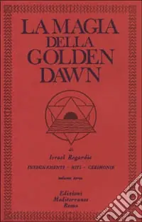 La magia della Golden Dawn. Vol. 3 Bestseller