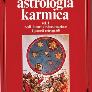Astrologia karmica. Vol. 1 Nodi lunari e reincarnazione. I pianeti retrogradi Solo Oggi
