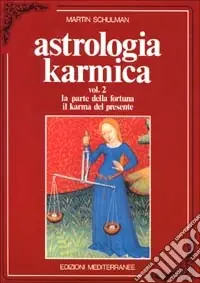Astrologia karmica. Vol. 2 La parte della fortuna. Il karma del presente Bestseller
