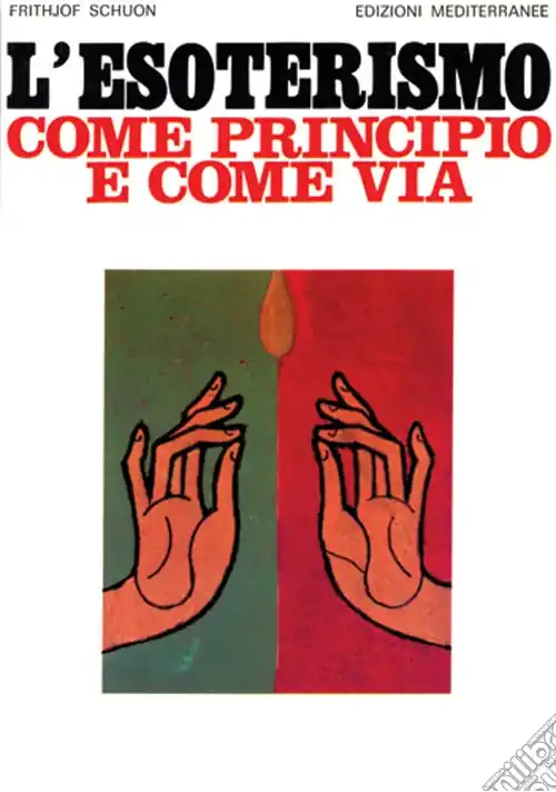 L‘esoterismo come principio e come via Ultime Pezzi