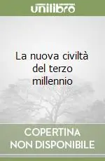 La nuova civiltà del terzo millennio Prezzo Scontato