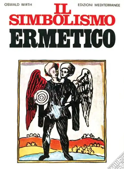 Il simbolismo ermetico nei suoi rapporti con l‘alchimia e la massoneria Esclusivo
