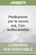 Ultime Pezzi Meditazione per la nuova era. Con audiocassetta