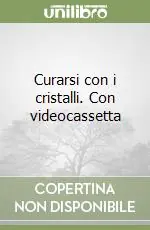 Novità Curarsi con i cristalli. Con videocassetta