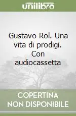 Acquista Ora Gustavo Rol. Una vita di prodigi. Con audiocassetta