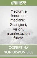 Nuovo Arrivo Medium e fenomeni medianici. Guarigioni, visioni, manifestazioni fisiche