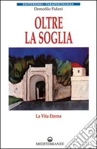 Oltre la soglia. La vita eterna Spedito Oggi