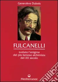 Fulcanelli. Svelato l‘enigma del più famoso alchimista del XX secolo Promo Stagionale
