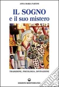 Ultimissimo Modello Il sogno e il suo mistero. Tradizione, psicologia, divinazione