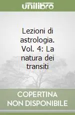 Prezzo Basso Lezioni di astrologia. Vol. 4 La natura dei transiti
