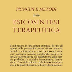 Principi e metodi della psicosintesi terapeutica Ultimissimo Modello