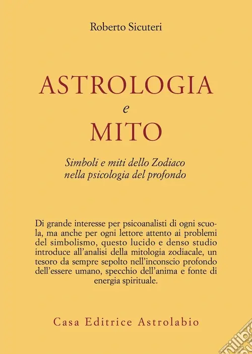 Astrologia e mito. Simboli e miti dello zodiaco nella psicologia del profondo Novità