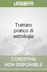 Prezzo Scontato Trattato pratico di astrologia