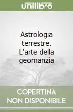 Ultima Occasione Astrologia terrestre. L‘arte della geomanzia