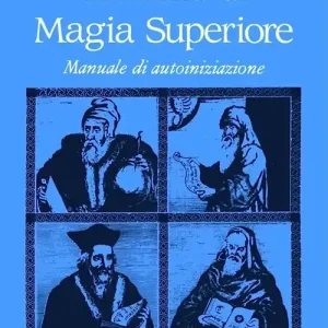 Acquista Ora Tecniche di magia superiore. Manuale di autoiniziazione