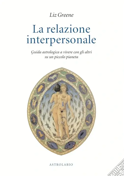 Compra Adesso La relazione interpersonale. Guida astrologica a vivere con gli altri su un piccolo pianeta