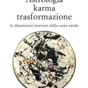 Astrologia, karma, trasformazione. Le dimensioni interiori della carta natale Pagamento Sicuro