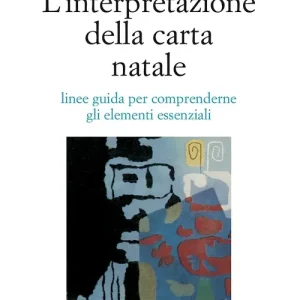 Ultima Occasione L‘interpretazione della carta natale. Linee guida per comprenderne gli elementi essenziali