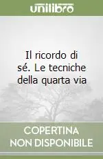 Il ricordo di sé. Le tecniche della quarta via Offerta Limitata