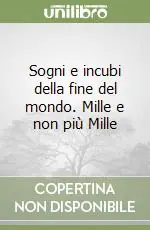 Promozione Sogni e incubi della fine del mondo. Mille e non più Mille