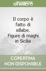 Il corpo è fatto di sillabe. Figure di maghi in Sicilia Solo Oggi
