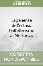 Solo Oggi Esperienze dell‘estasi. Dall‘ellenismo al Medioevo