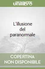 L‘illusione del paranormale Ultime Pezzi