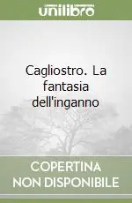 Vendita Finale Cagliostro. La fantasia dell‘inganno