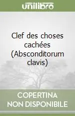 Prezzo Ridotto Clef des choses cachées (Absconditorum clavis)