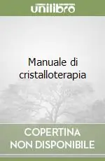 Manuale di cristalloterapia Ordina Subito