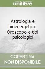 Direttamente Dal Produttore Astrologia e bioenergetica. Oroscopo e tipi psicologici