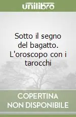 Spedito Oggi Sotto il segno del bagatto. L‘oroscopo con i tarocchi