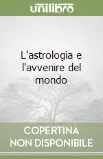 Nuova Collezione L‘astrologia e l‘avvenire del mondo