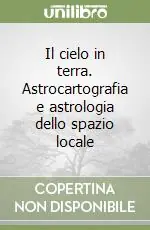 Il cielo in terra. Astrocartografia e astrologia dello spazio locale Promo Stagionale