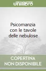 Ordina Subito Psicomanzia con le tavole delle nebulose