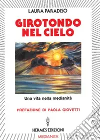 Girotondo nel cielo. Una vita nella medianità Promozione Esclusiva