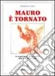 Mauro è tornato. Le esperienze di un padre alla luce della fede Esclusivo