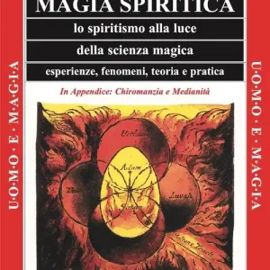 Magia spiritica. Lo spiritismo alla luce della scienza magica. Esperienze, fenomeni, teoria e pratica Professionale