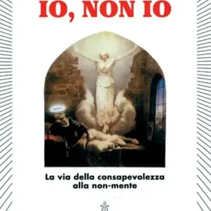 Nuova Collezione Io, non io. La via della consapevolezza alla non-mente