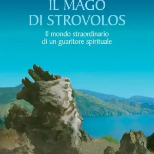 A Buon Prezzo Il mago di Strovolos. Il mondo straordinario di un guaritore spirituale
