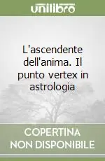 Prezzo Di Fabbrica L‘ascendente dell‘anima. Il punto vertex in astrologia
