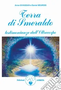 Direttamente Dal Produttore Terra di smeraldo. Testimonianze dall‘Oltrecorpo