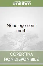 Monologo con i morti Soddisfatti O Rimborsati