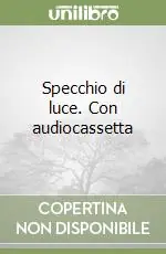 Specchio di luce. Con audiocassetta Subito Disponibile
