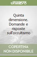Quinta dimensione. Domande e risposte sull‘occultismo Acquista Ora