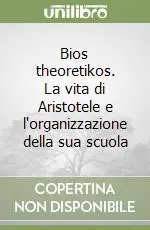 Bios theoretikos. La vita di Aristotele e l‘organizzazione della sua scuola Occasione