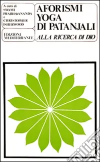 Offerta Speciale Gli aforismi yoga di Patanjali. Alla ricerca di Dio